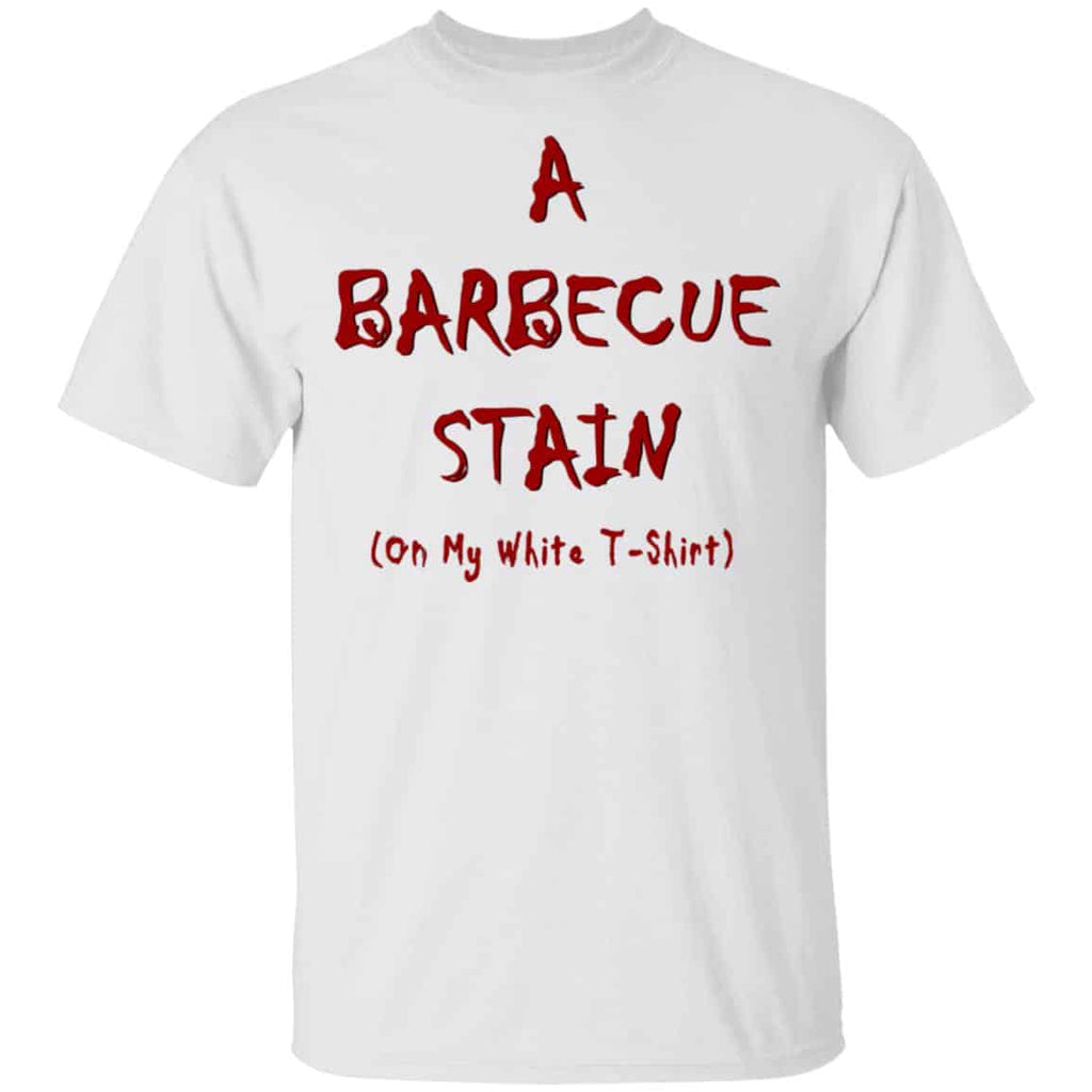 Bbq Stain On My White Shirt, Hoodie, Tank