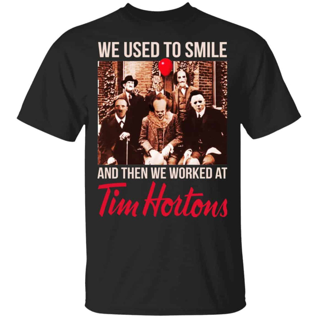 We Used To Smile And Then We Worked At Tim Hortons Shirt, Hoodie, Tank