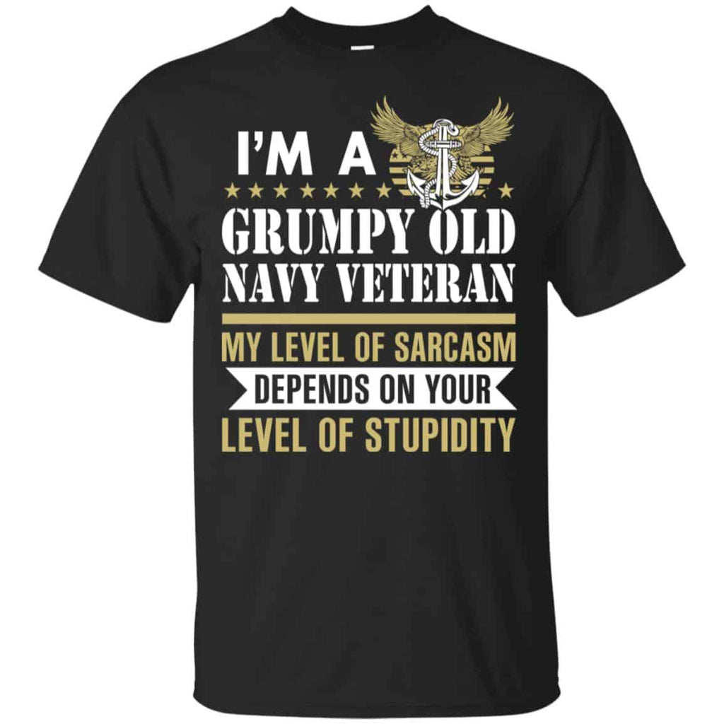 I’m A Grumpy Old Navy Veteran My Level Of Sarcasm Depends On Your Level Of Stupidity Shirt, Hoodie, Tank