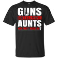 Guns Don’t Kill People Aunts With Pretty Nieces Do Shirt, Hoodie, Tank