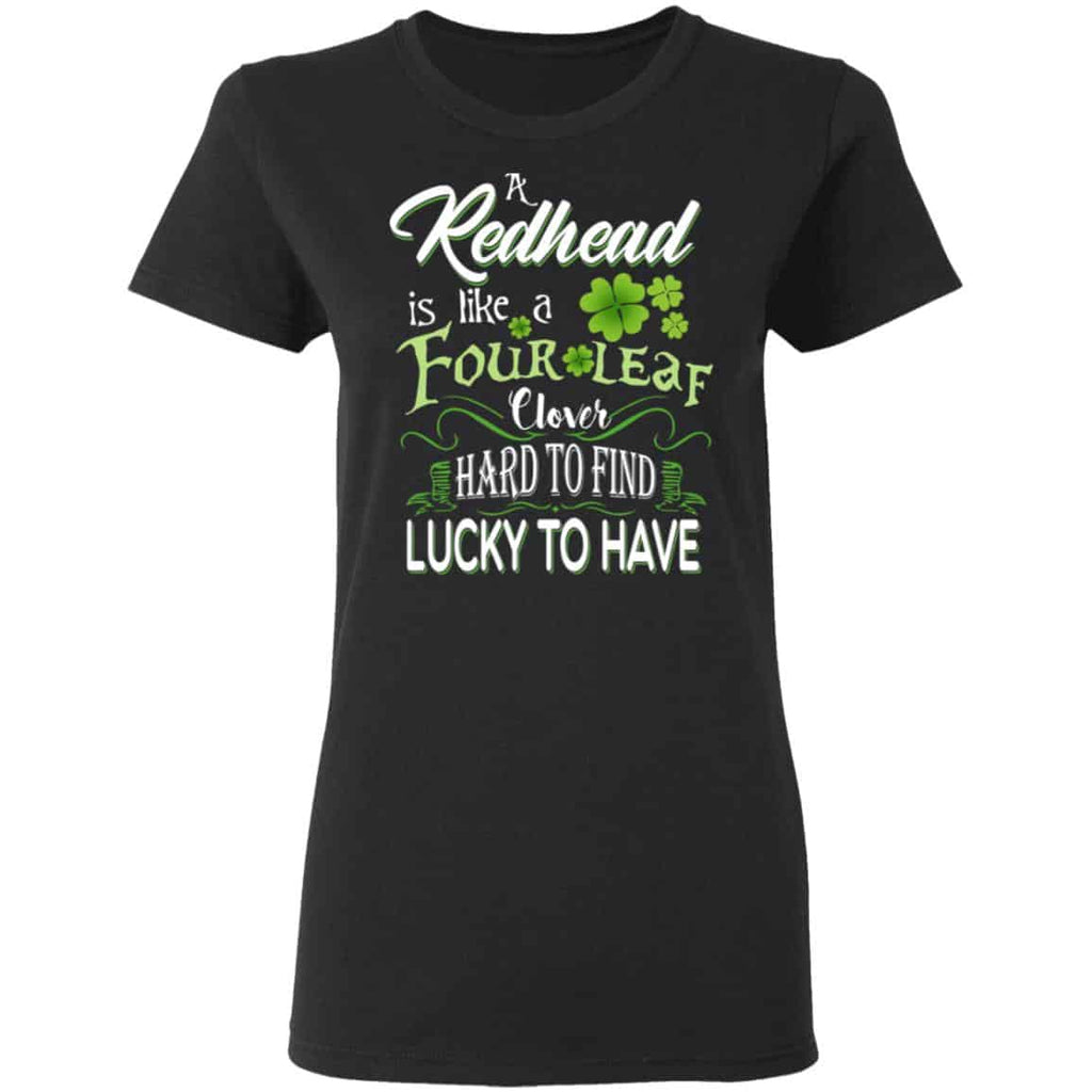 A Redhead Is Like A Four Leaf Clover Hard To Find Lucky To Have Shirt, Hoodie, Tank