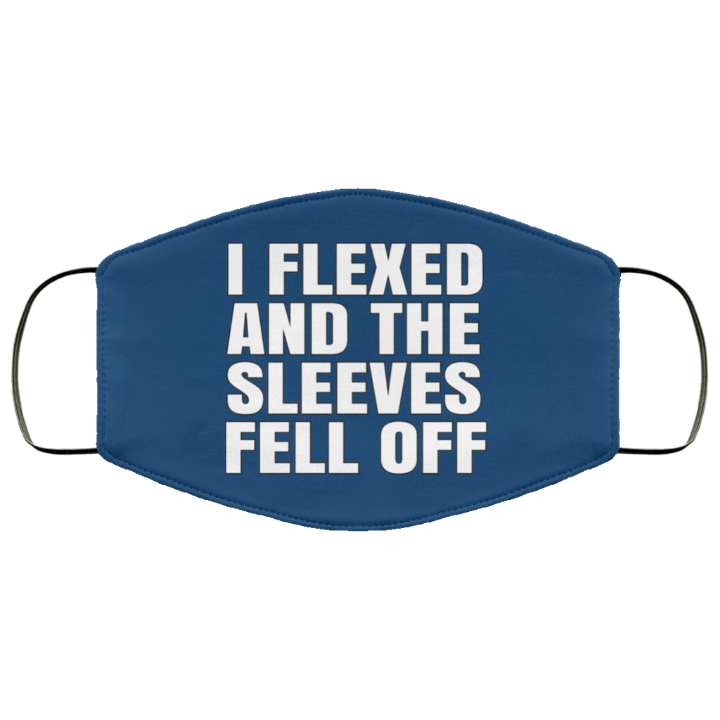 I Flexed And The Sleeves Fell Off Face Mask