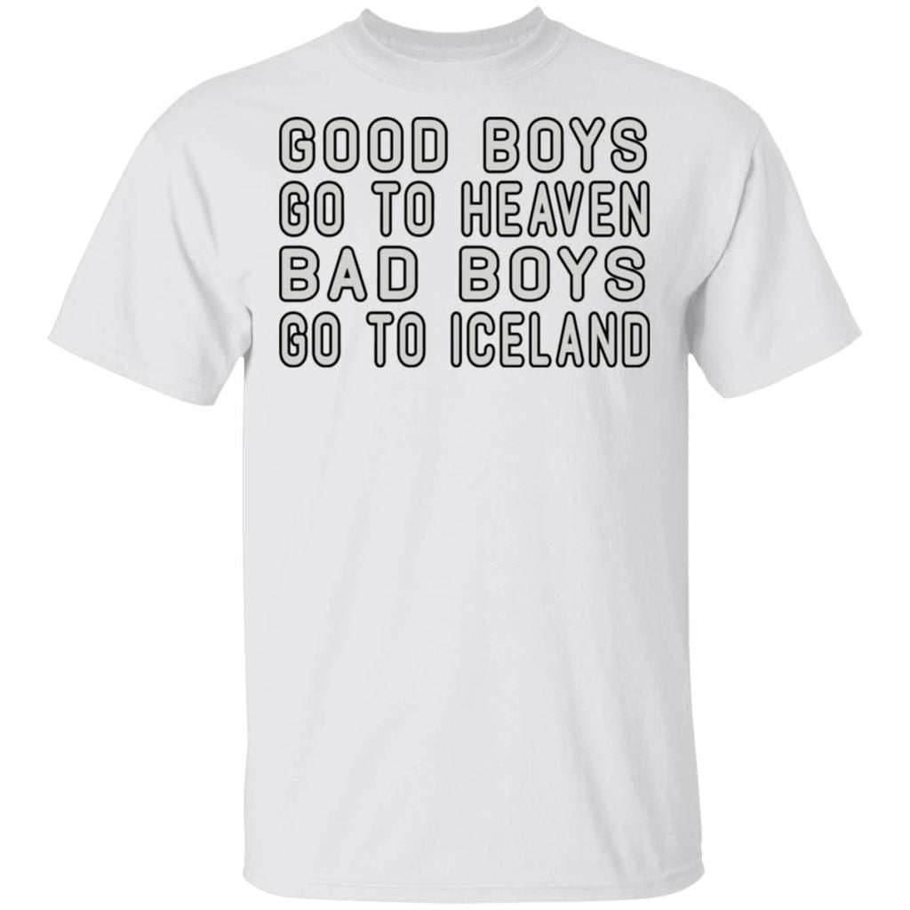 Good Boys Go To Heaven Bad Boys Go To Iceland Shirt, Hoodie, Tank