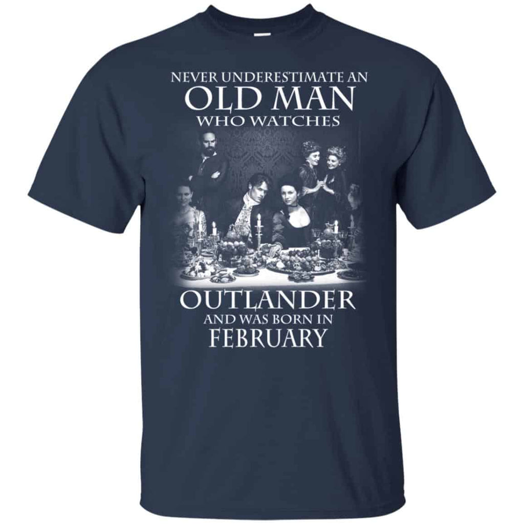 An Old Man Who Watches Outlander And Was Born In February T-Shirts, Hoodie, Tank