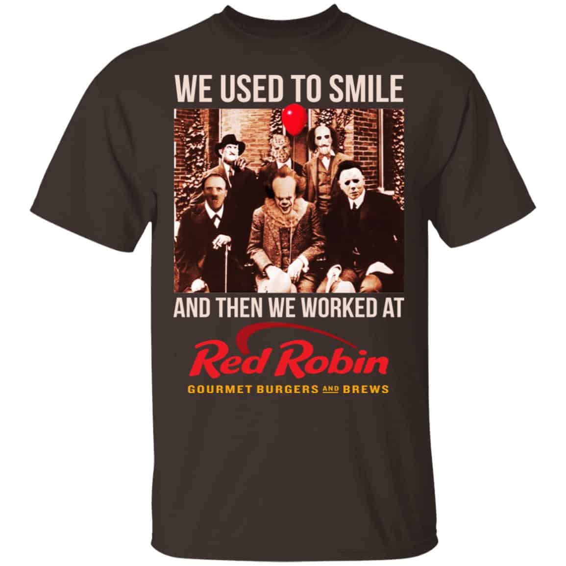 We Used To Smile And Then We Worked At Red Robin Shirt, Hoodie, Tank