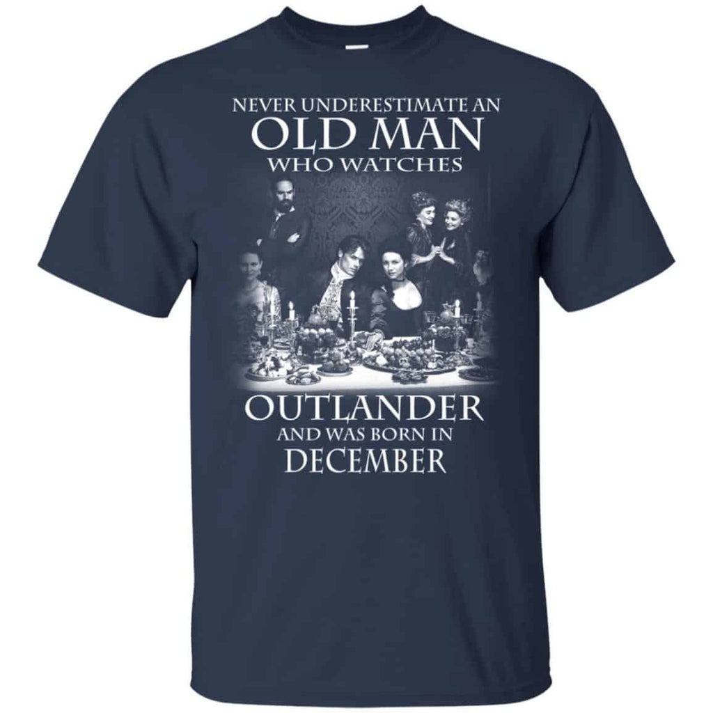 An Old Man Who Watches Outlander And Was Born In December T-Shirts, Hoodie, Tank
