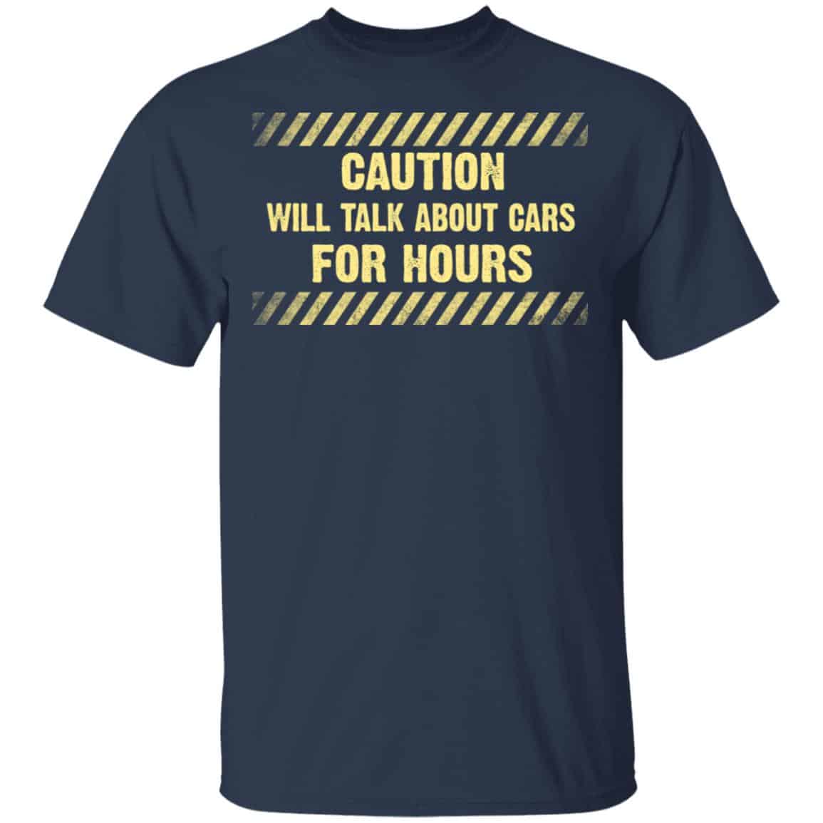 Caution Will Talk About Cars For Hours Shirt, Hoodie, Tank