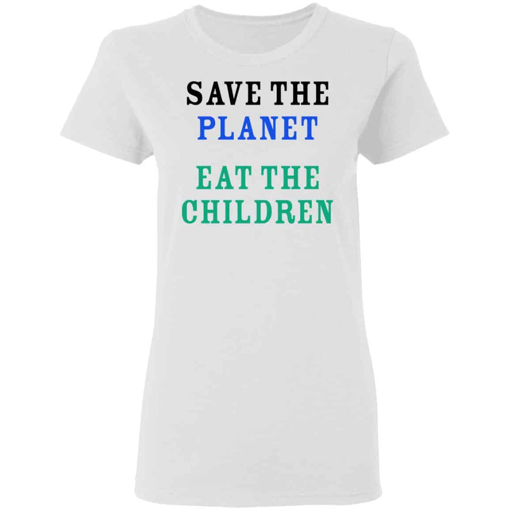 Save The Planet Eat The Babies Shirt, Hoodie, Tank