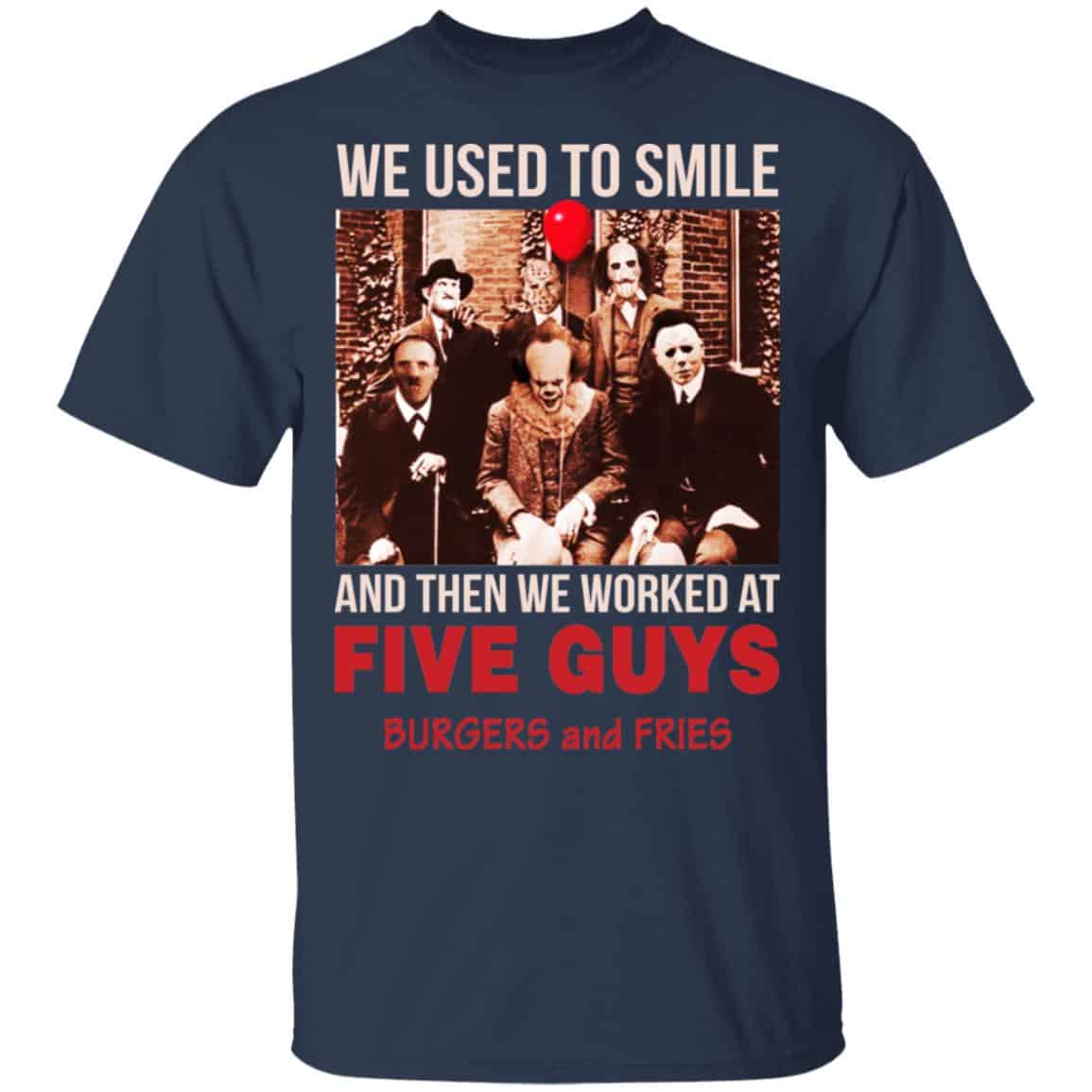 We Used To Smile And Then We Worked At Five Guys Shirt, Hoodie, Tank