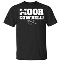 Moor Cowbell Shirt, Hoodie, Tank