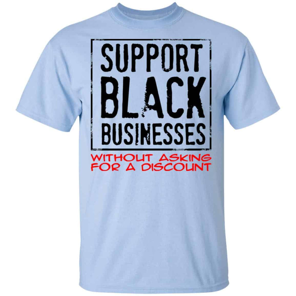 Support Black Businesses Without Asking For A Discount Shirt, Hoodie, Tank