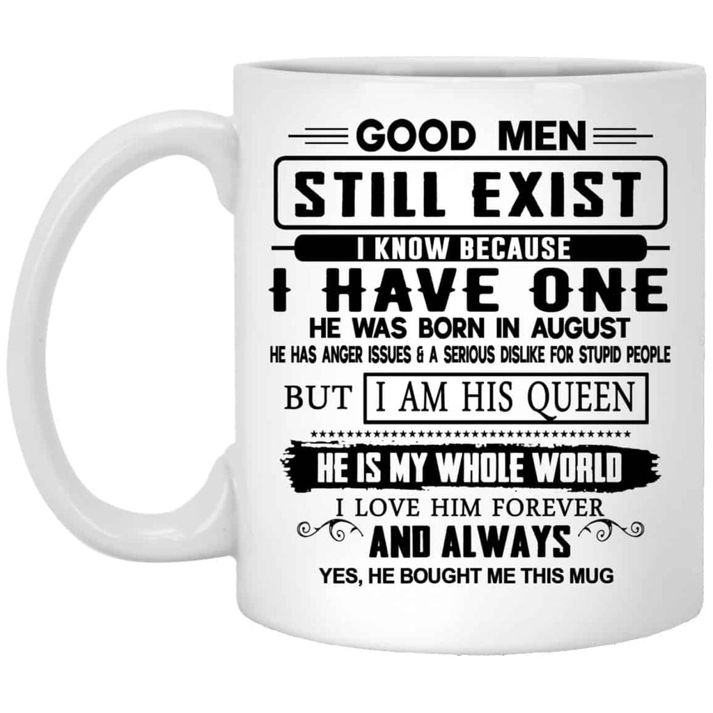 Good Men Still Exist I Have One He Was Born In August Mug