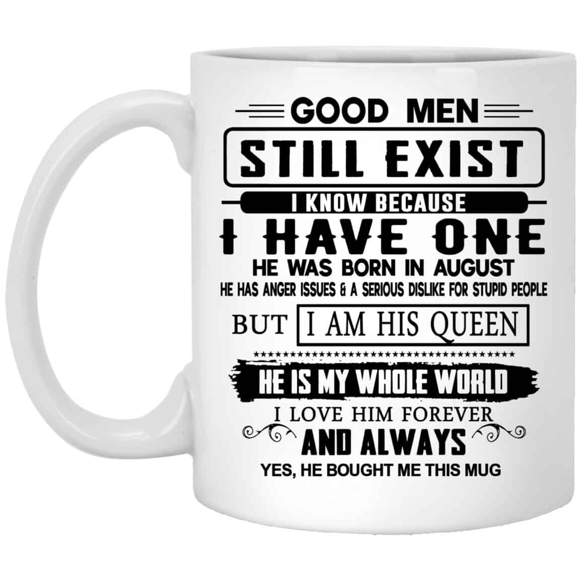 Good Men Still Exist I Have One He Was Born In August Mug