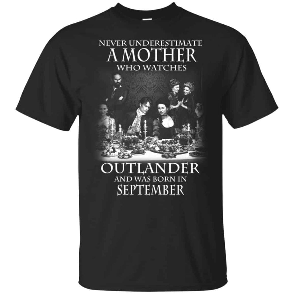 A Mother Who Watches Outlander And Was Born In September T-Shirts, Hoodie, Tank