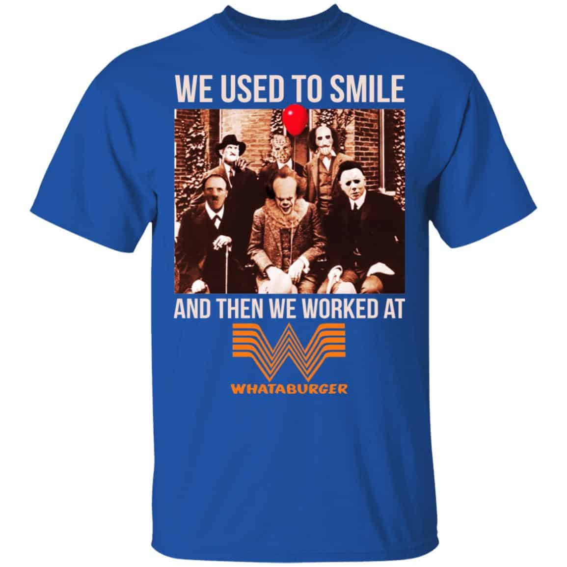 We Used To Smile And Then We Worked At Whataburger Shirt, Hoodie, Tank