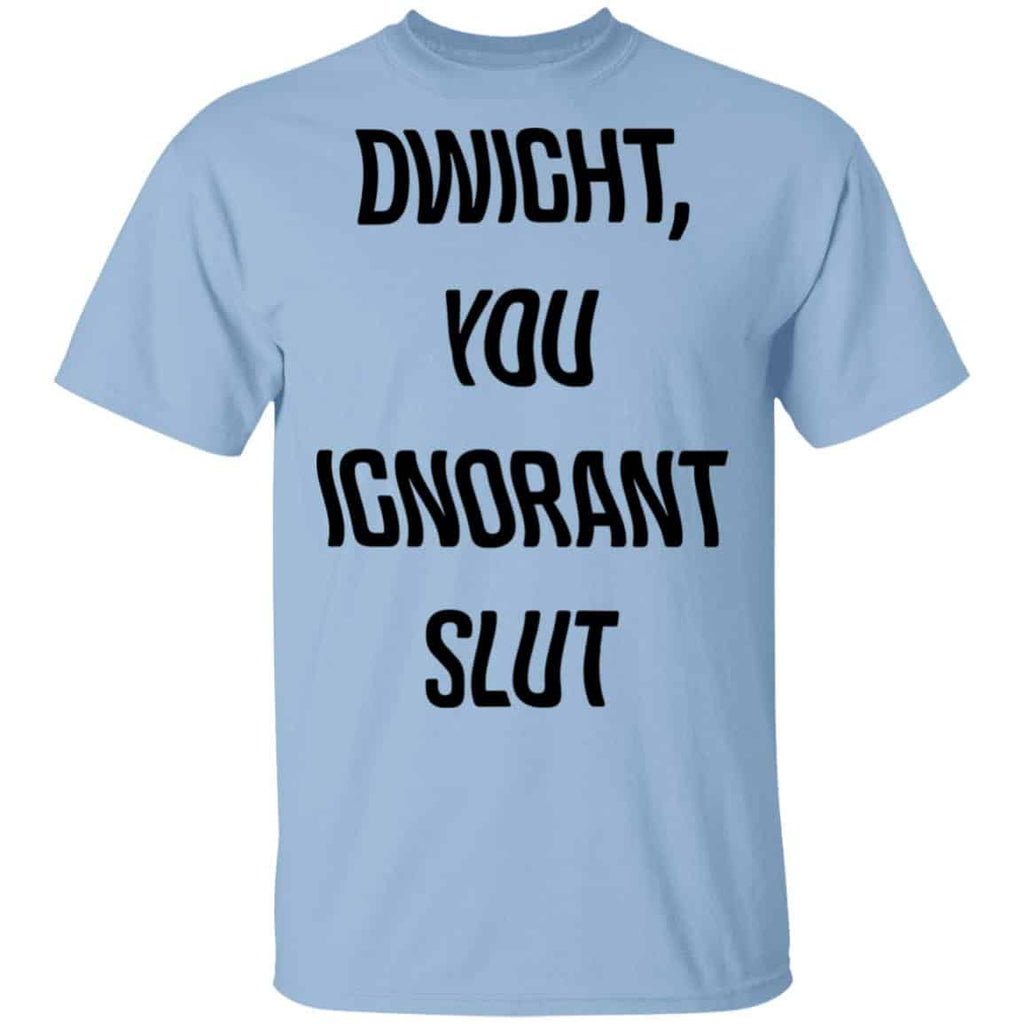 The Office Dwight You Ignorant Slut Shirt, Hoodie, Tank