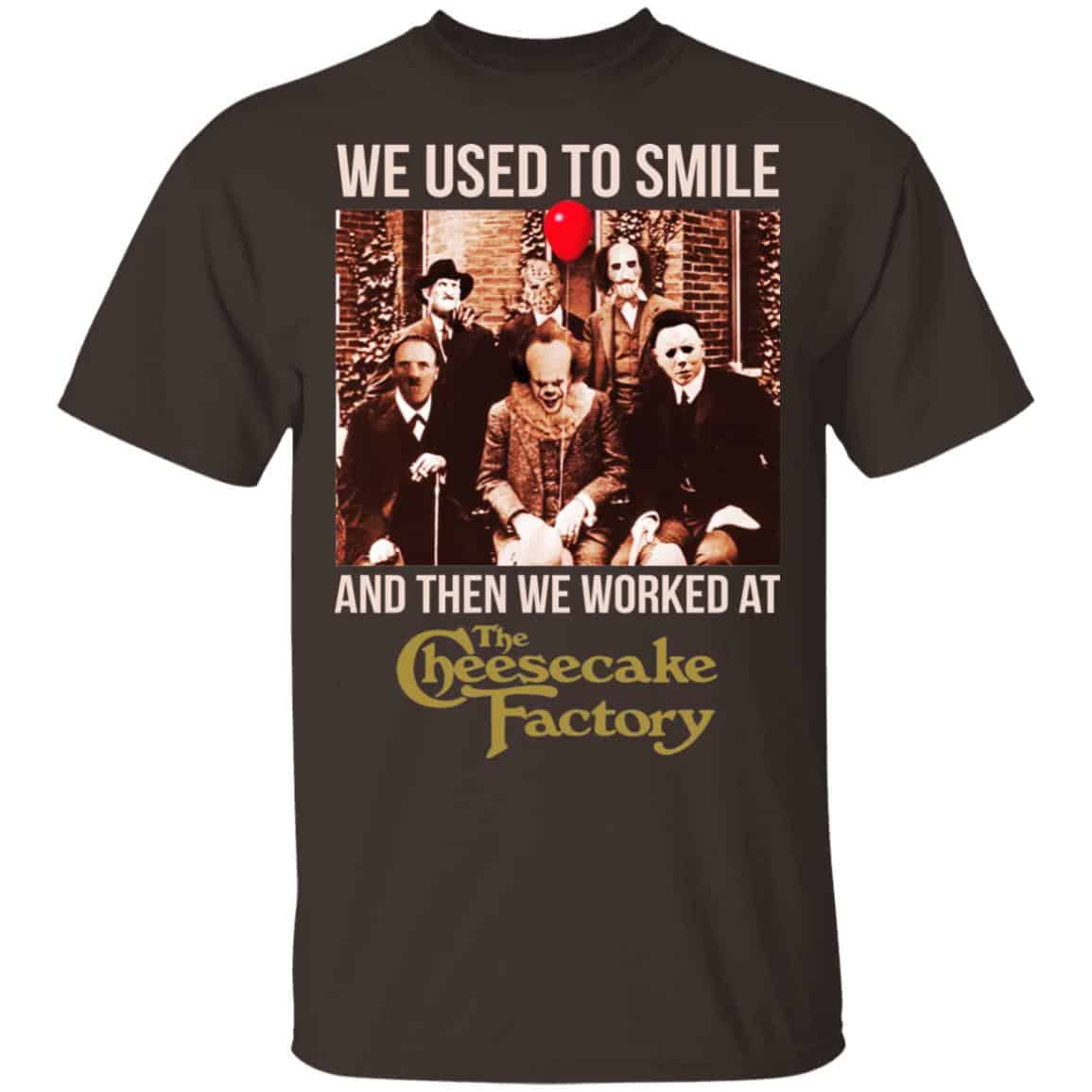 We Used To Smile And Then We Worked At The Cheesecake Factory Shirt, Hoodie, Tank