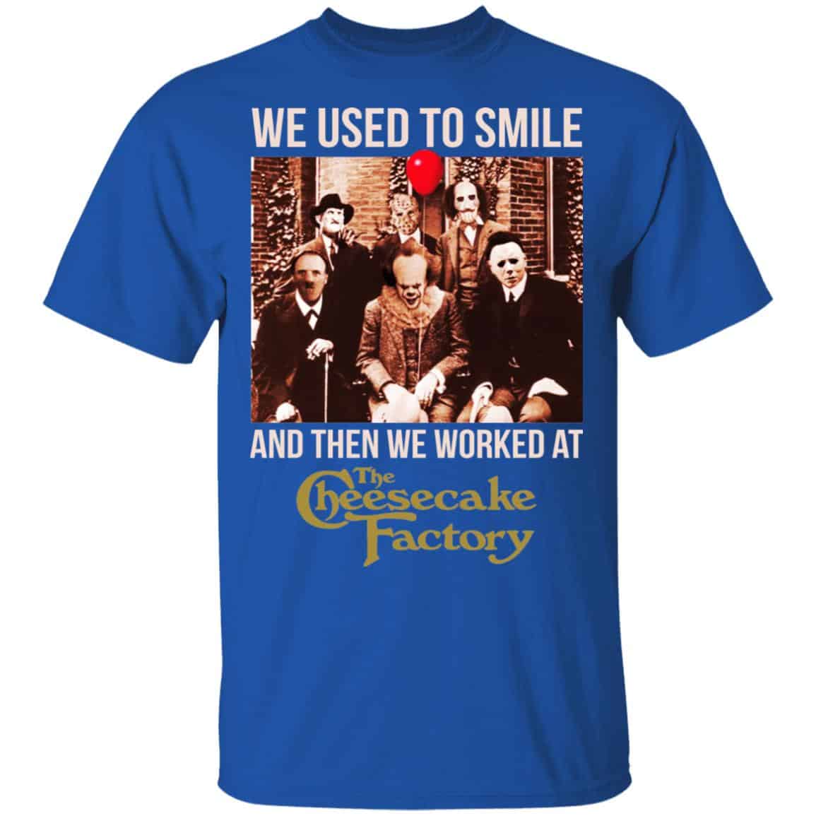 We Used To Smile And Then We Worked At The Cheesecake Factory Shirt, Hoodie, Tank