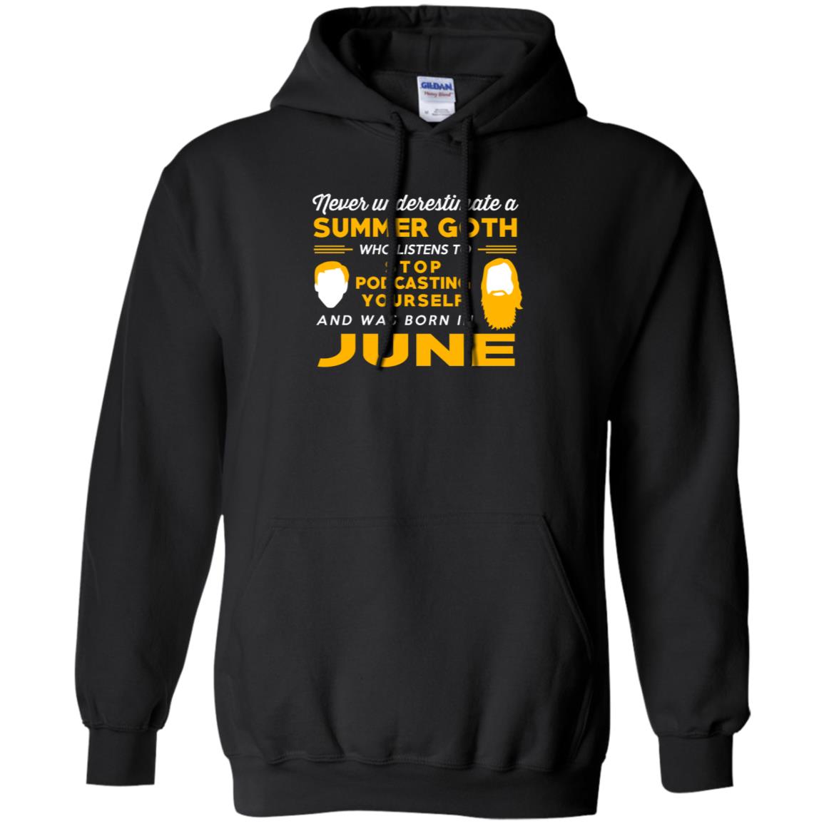 A Summer Goth Who Listens To Stop Podcasting Yourself And Was Born In June T-Shirts, Hoodie, Tank
