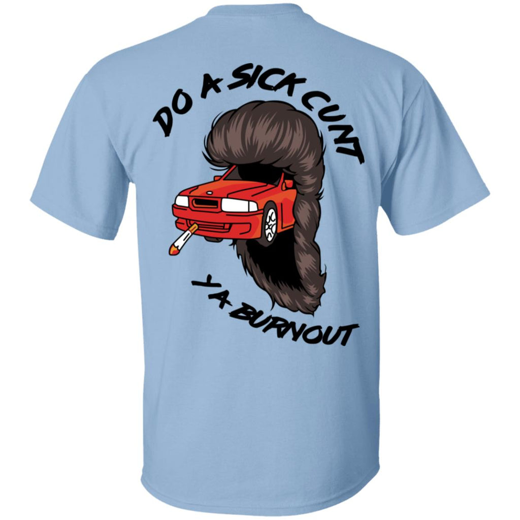 Do A Sick Cunt Ya Burnout Shirt, Hoodie, Tank