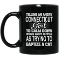 Telling An Angry Connecticut Girl To Calm Down Works About As Well As Trying To Baptize A Cat Mug