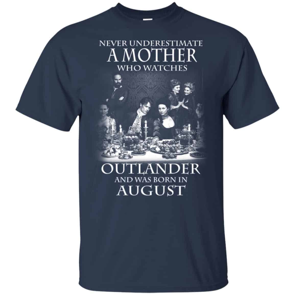 A Mother Who Watches Outlander And Was Born In August T-Shirts, Hoodie, Tank