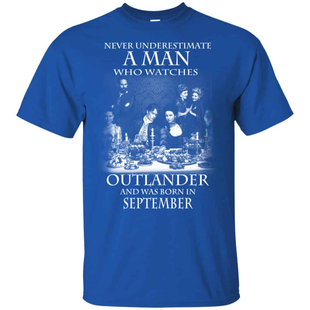 A Man Who Watches Outlander And Was Born In September T-Shirts, Hoodie, Tank