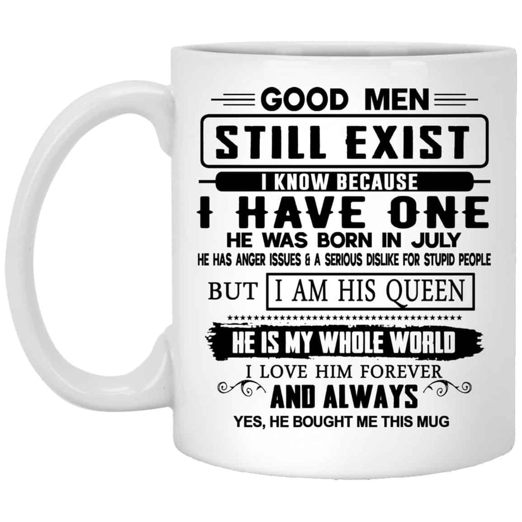 Good Men Still Exist I Have One He Was Born In July Mug
