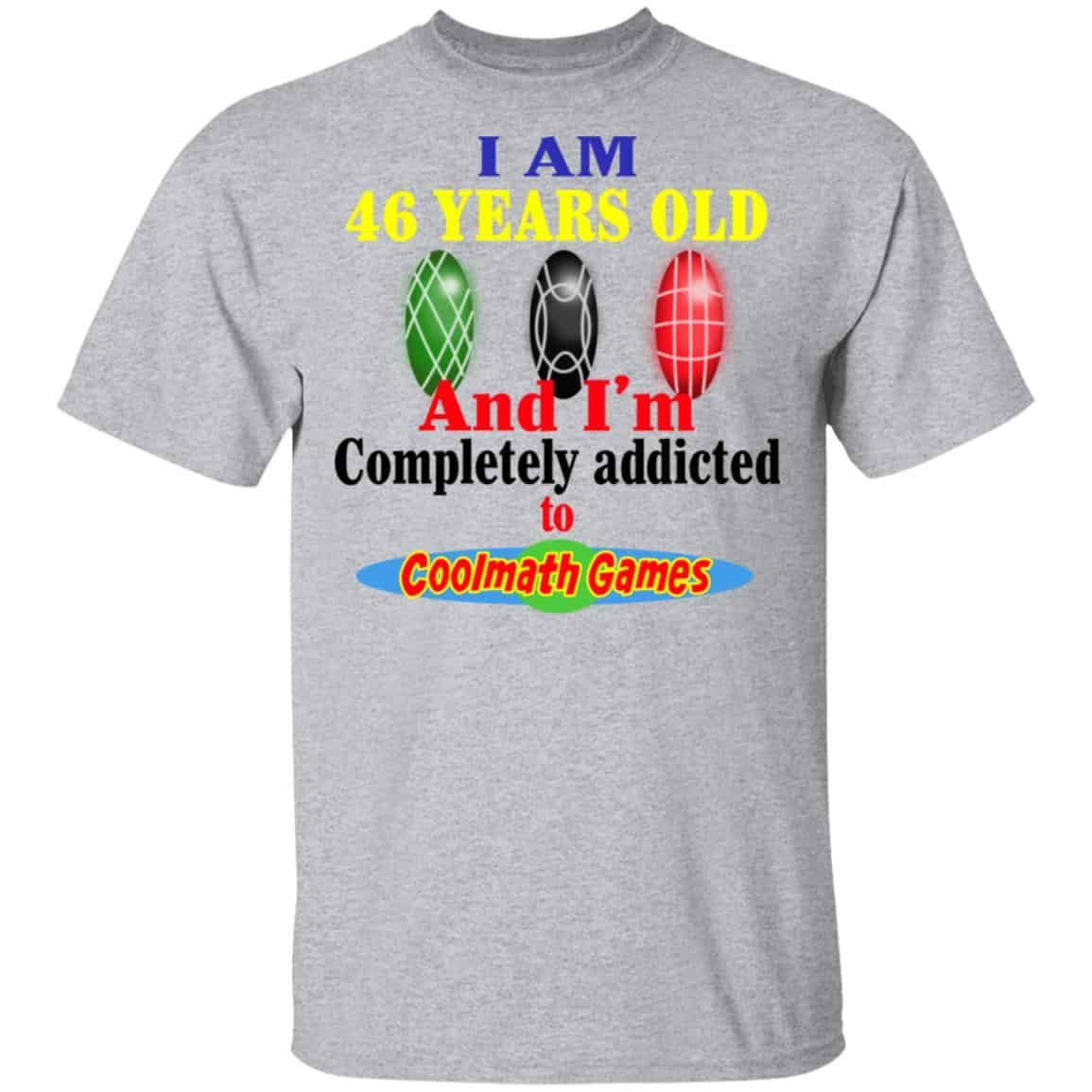 I Am 46 Years Old And I’m Completely Addicted To Coolmath Games Shirt, Hoodie, Tank