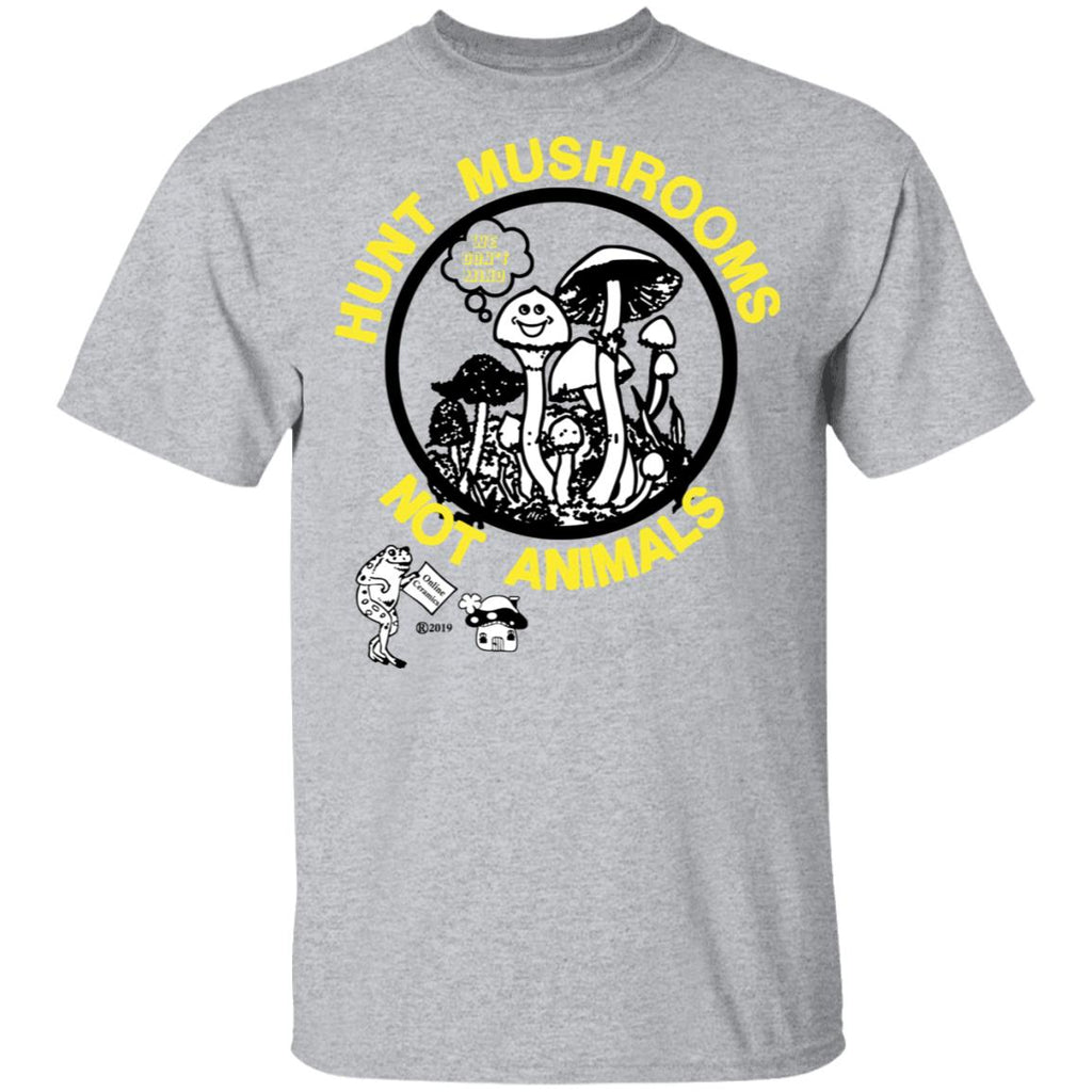 Hunt Mushrooms Not Animals Shirt, Hoodie, Tank