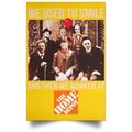We Used To Smile And Then We Worked At The Home Depot Poster
