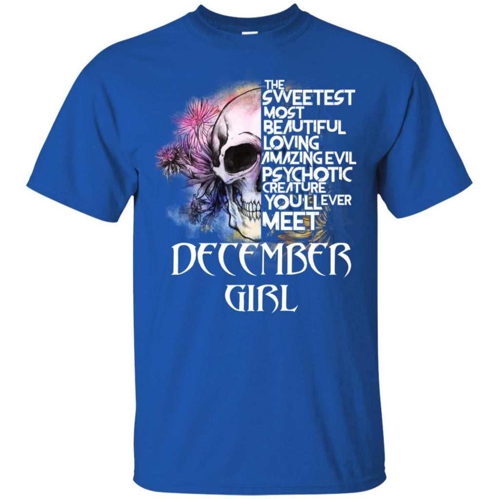 December Girl The Sweetest Most Beautiful Loving Amazing Evil Psychotic Creature You’ll Ever Meet T-Shirts, Hoodie, Tank