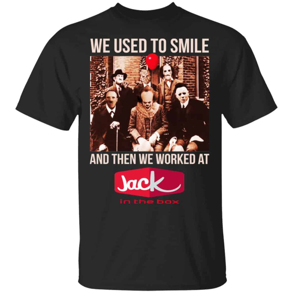 We Used To Smile And Then We Worked At Jack In The Box Shirt, Hoodie, Tank