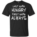 Last Name Hungry First Name Always Baby Shirt, Hoodie, Tank