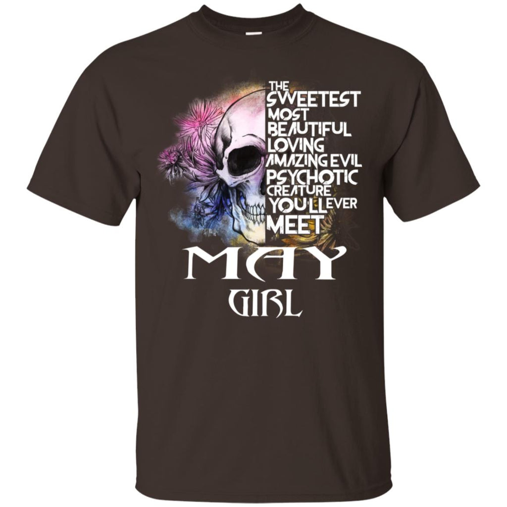 May Girl The Sweetest Most Beautiful Loving Amazing Evil Psychotic Creature You’ll Ever Meet T-Shirts, Hoodie, Tank