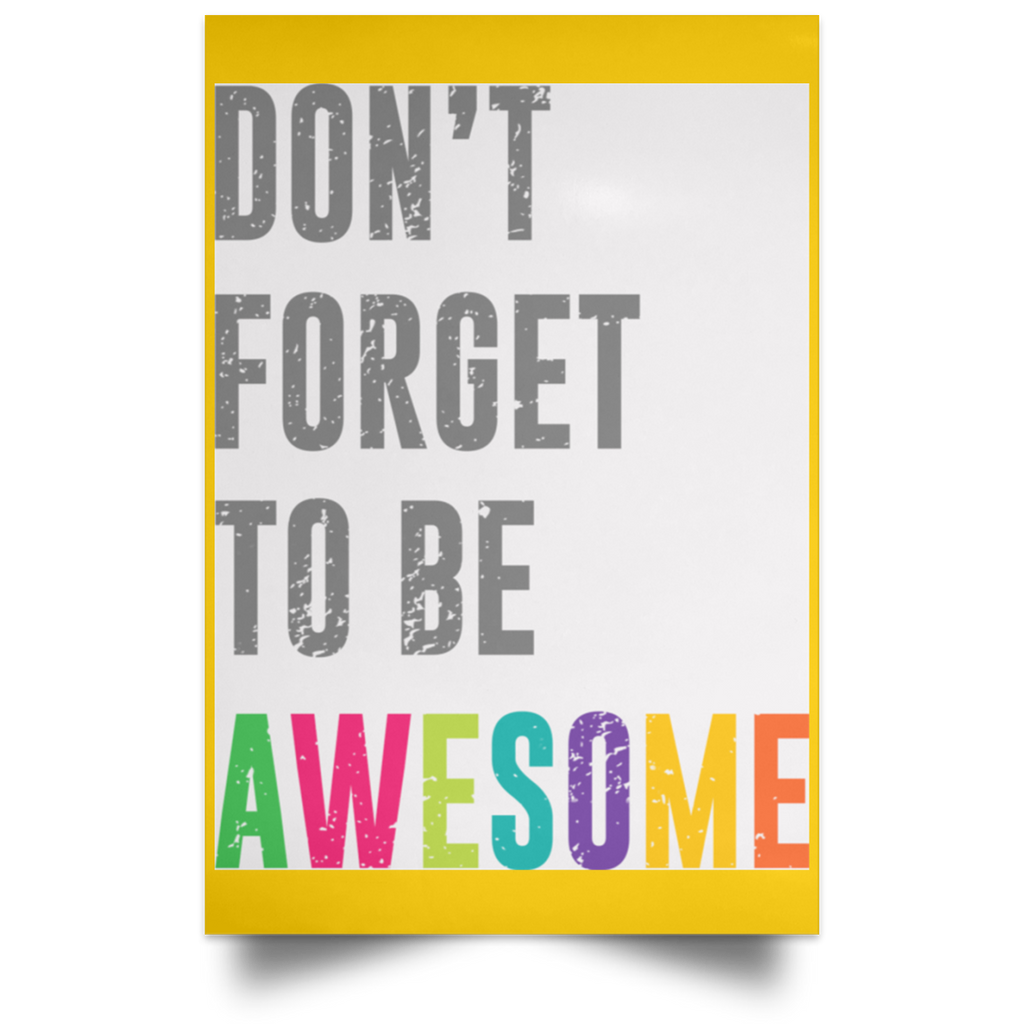 Don’t Forget To Be Awesome Colors Poster
