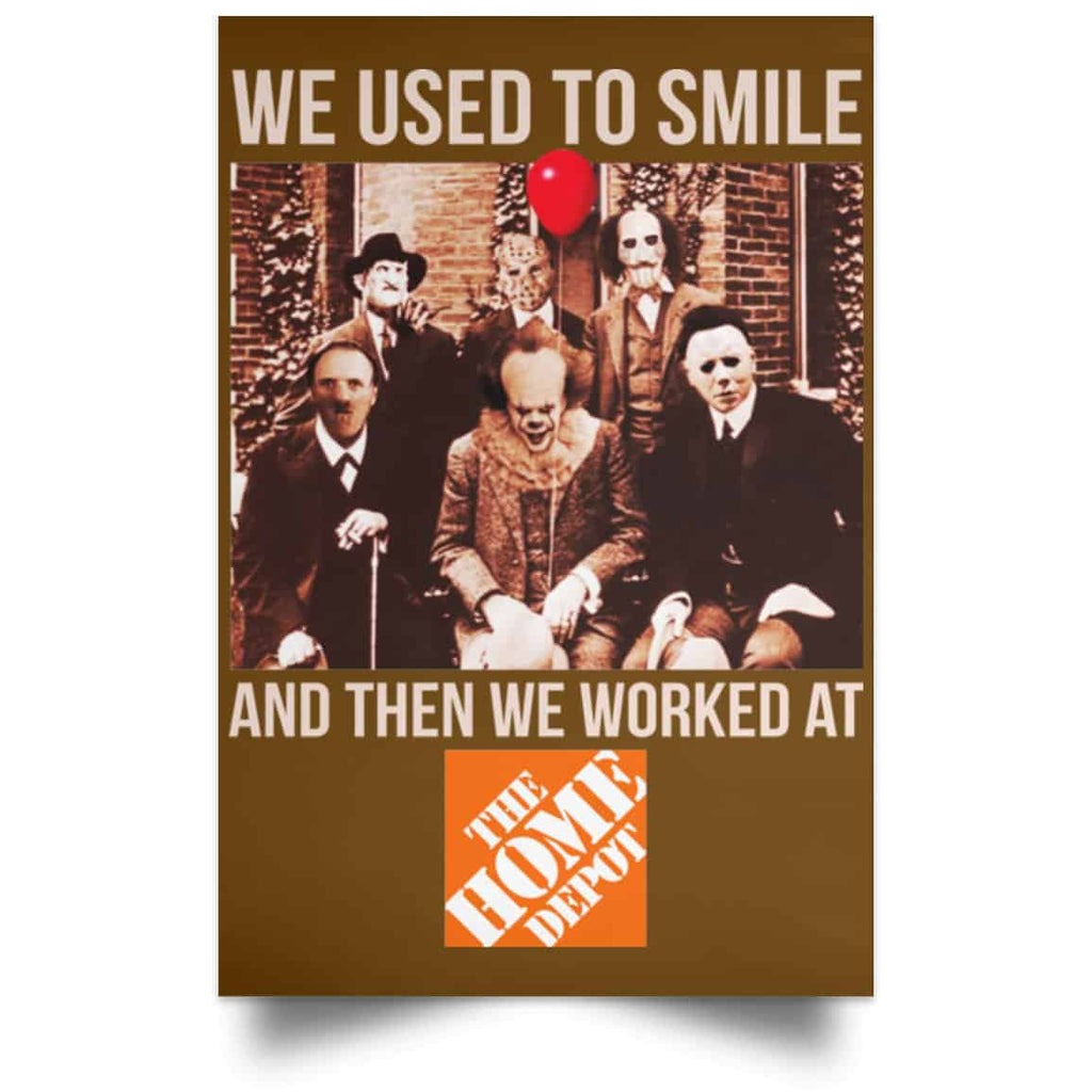 We Used To Smile And Then We Worked At The Home Depot Poster