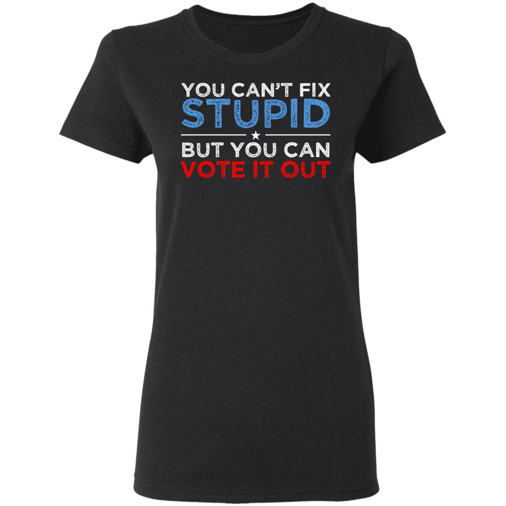 You Can’t Fix Stupid But You Can Vote It Out Anti Donald Trump Shirt, Hoodie, Tank