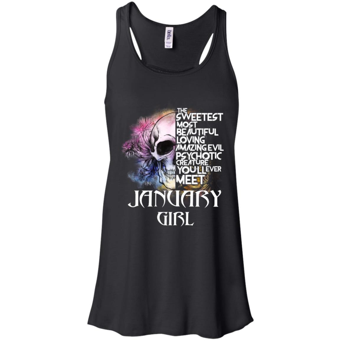 January Girl The Sweetest Most Beautiful Loving Amazing Evil Psychotic Creature You’ll Ever Meet T-Shirts, Hoodie, Tank