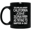 Telling An Angry California Girl To Calm Down Works About As Well As Trying To Baptize A Cat Mug