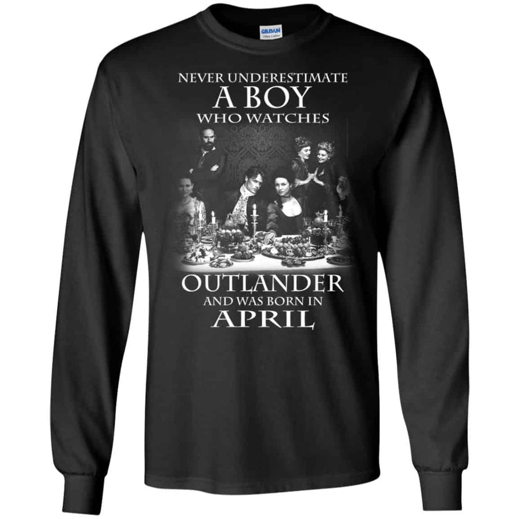 A Boy Who Watches Outlander And Was Born In April T-Shirts, Hoodie, Tank