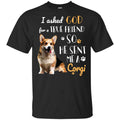 I Asked God For A True Friend So He Sent Me A Corgi Shirt, Hoodie, Tank