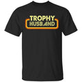 Trophy Husband Shirt, Hoodie, Tank