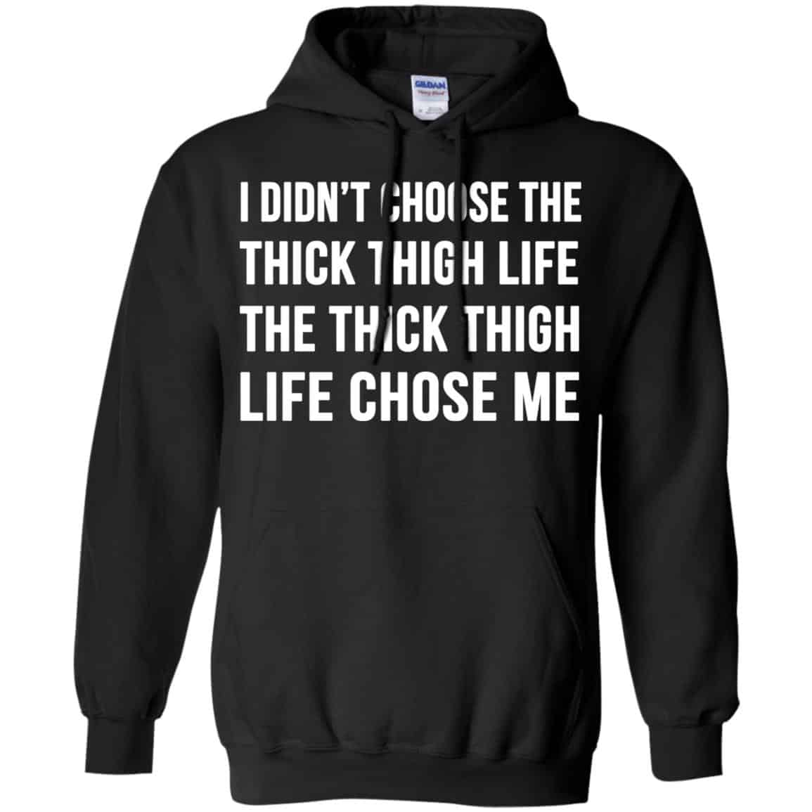 I Didn’t Choose The Thick Thigh Life The Thick Thigh Life Chose Me Shirt, Hoodie, Tank