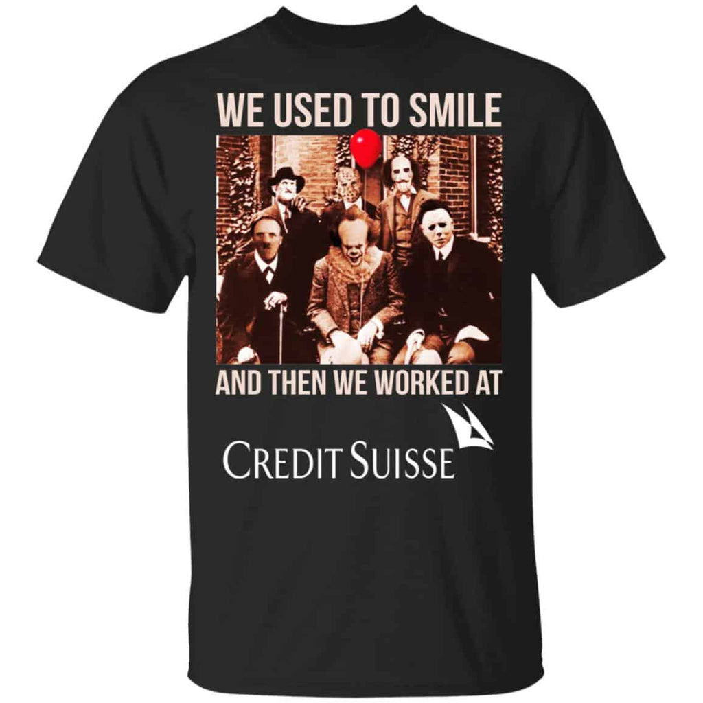 We Used To Smile And Then We Worked At Credit Suisse Shirt, Hoodie, Tank