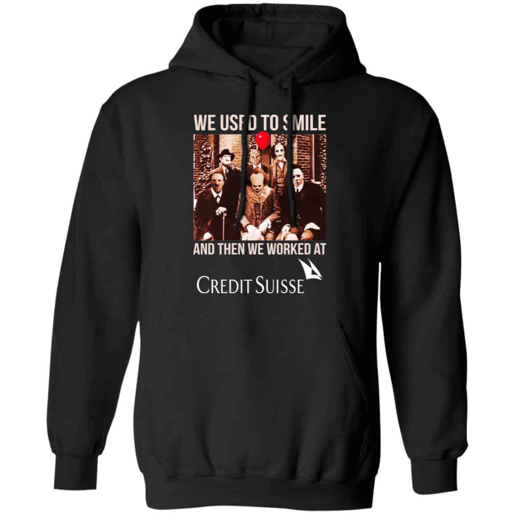 We Used To Smile And Then We Worked At Credit Suisse Shirt, Hoodie, Tank
