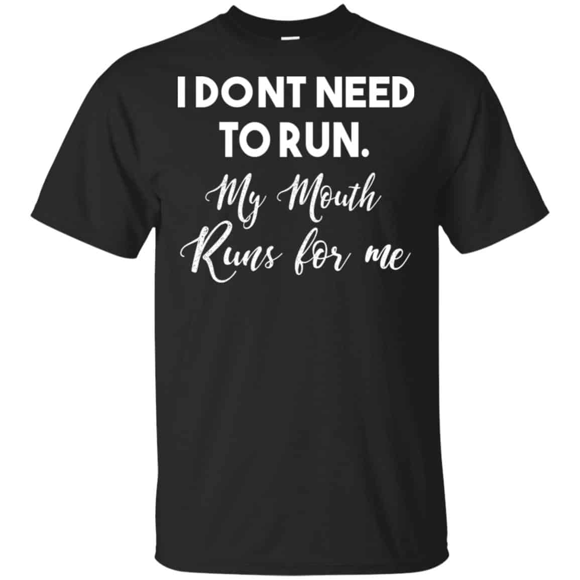 I Don’t Need To Run My Mouth Runs For Me Shirt, Hoodie, Tank