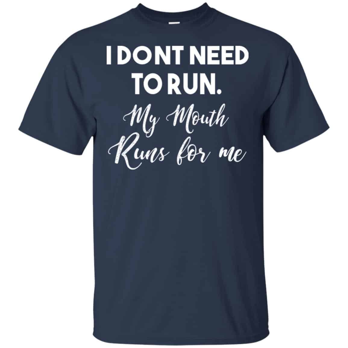 I Don’t Need To Run My Mouth Runs For Me Shirt, Hoodie, Tank
