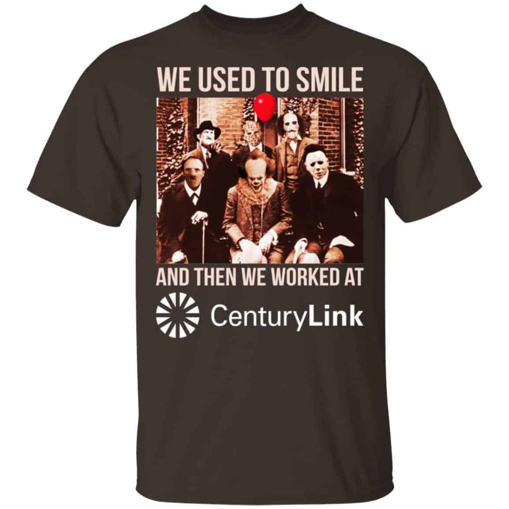 We Used To Smile And Then We Worked At CenturyLink Shirt, Hoodie, Tank