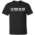 I’m Ride Or Die Until About 9PM Or So Shirt, Hoodie, Tank